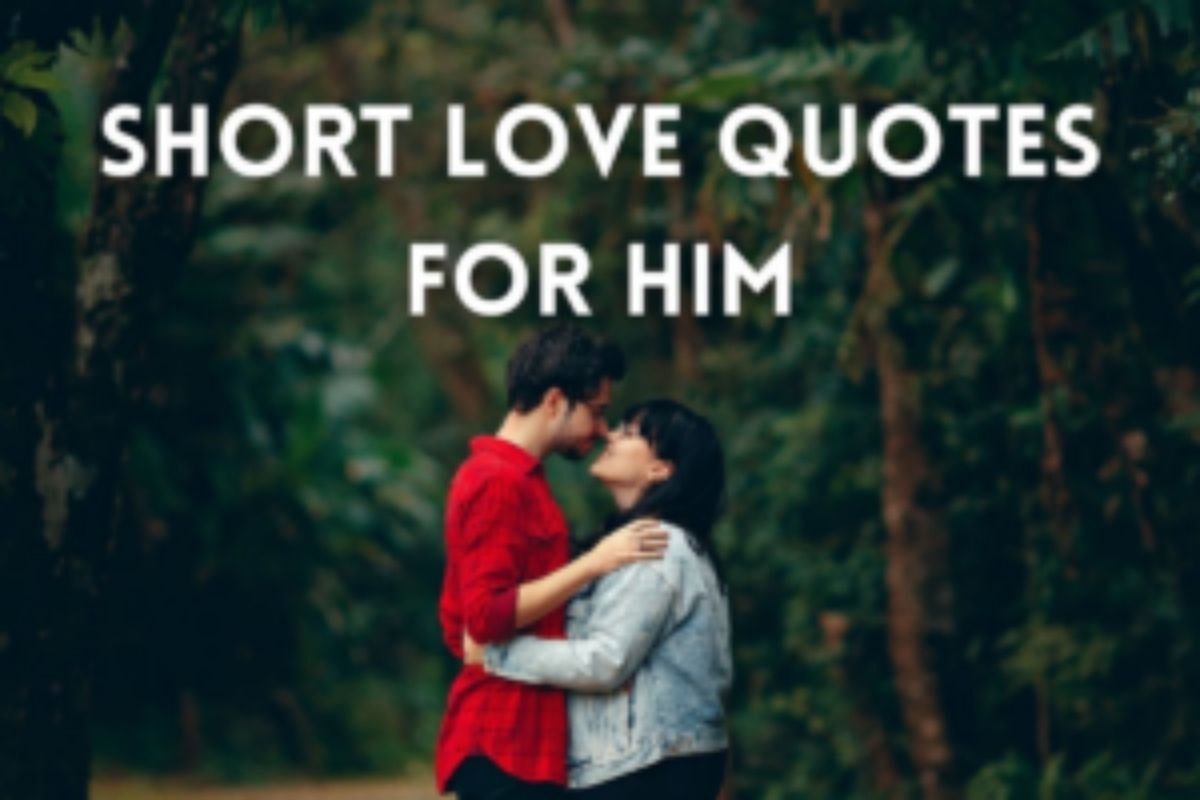 125+Short Love Quotes for Him 