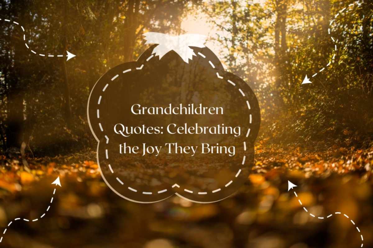 Grandchildren Quotes Celebrating the Joy and Love They Bring