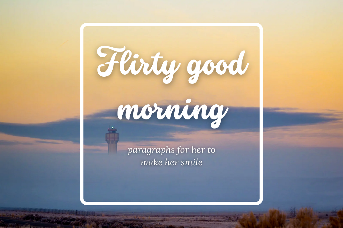 Flirty good morning paragraphs for her to make her smile