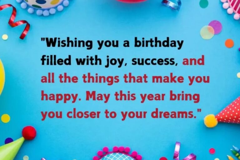 310+“May Your Life Be Filled with Happiness and Success” Birthday Wishes