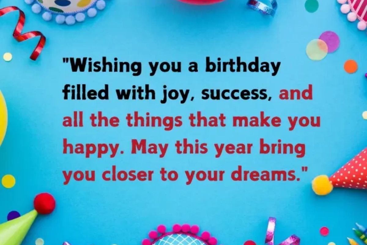 310+“May Your Life Be Filled with Happiness and Success” Birthday Wishes