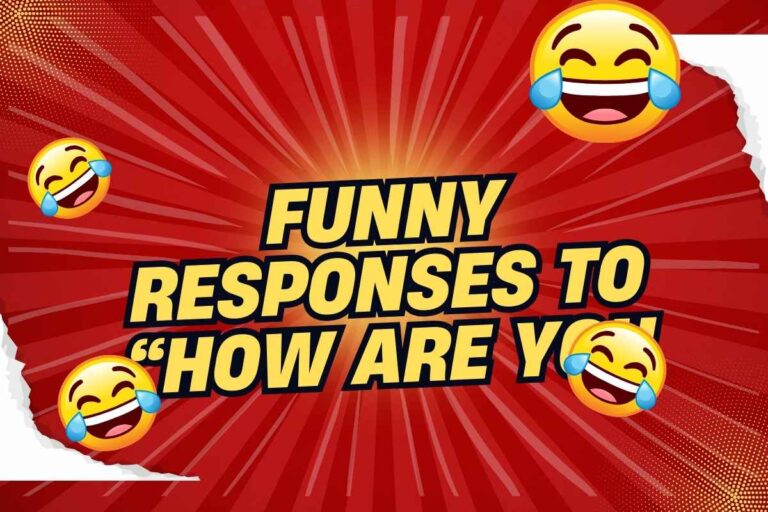 Funny Responses to “How Are You”