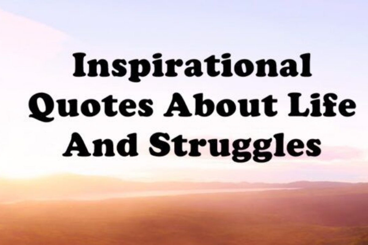 Inspirational Quotes About Life and Struggles