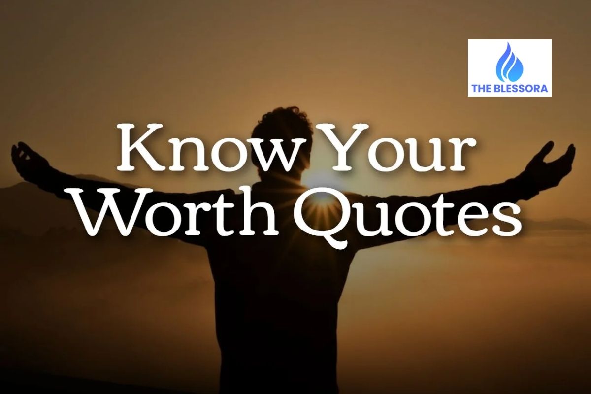 120+Know Your Worth Quotes to Remind You of Your Value