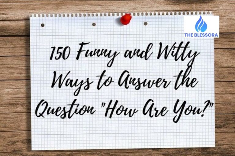 175+Funny Responses to “How Are You” For a Good Laugh