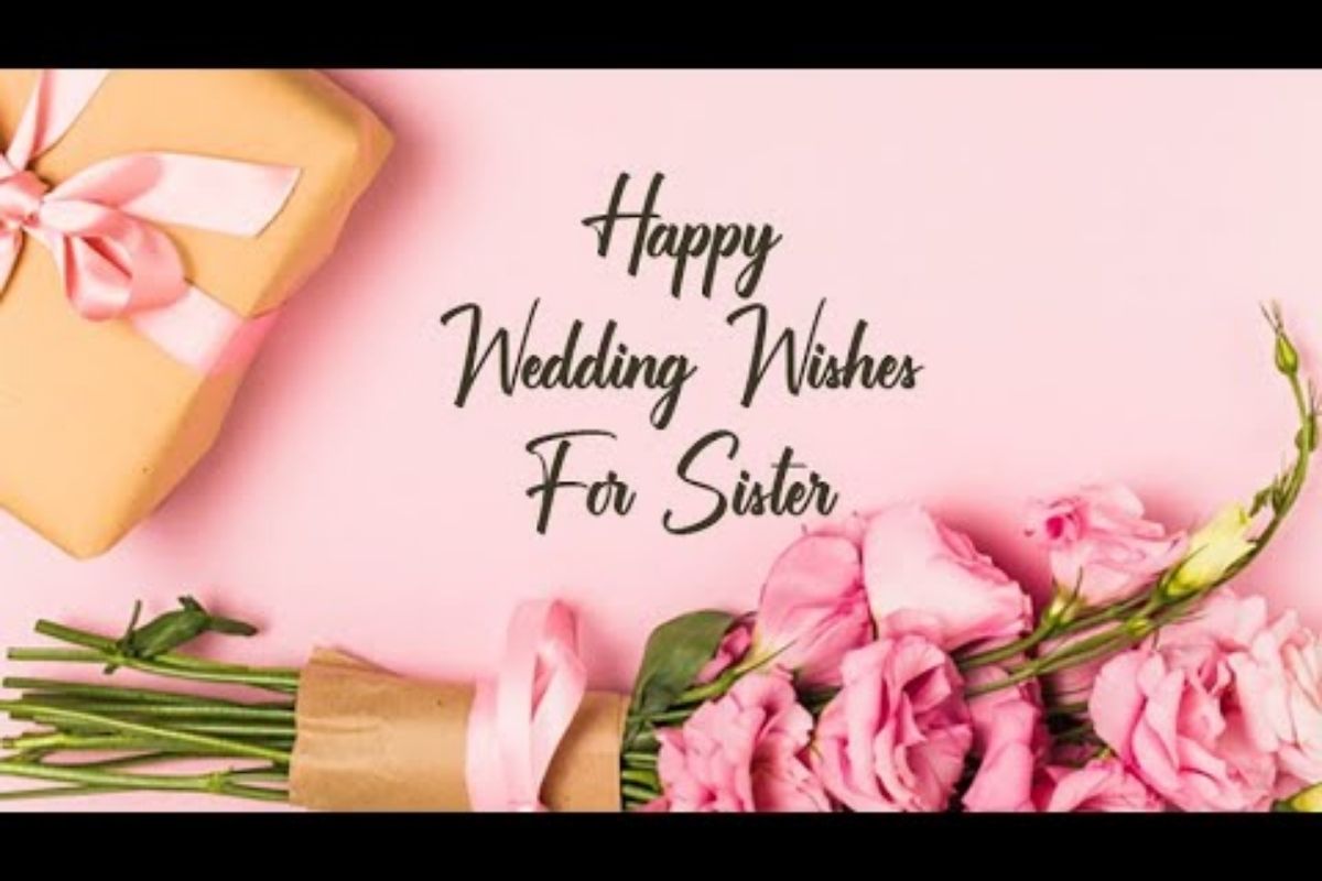 310+ Heartfelt Wedding Wishes To Sister