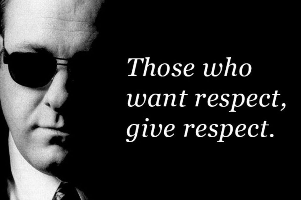 Give Respect, Get Respect Quotes