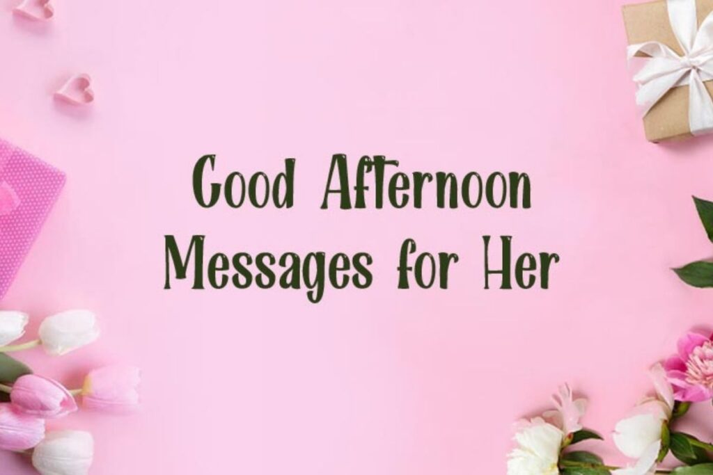 Good Afternoon Messages for Her