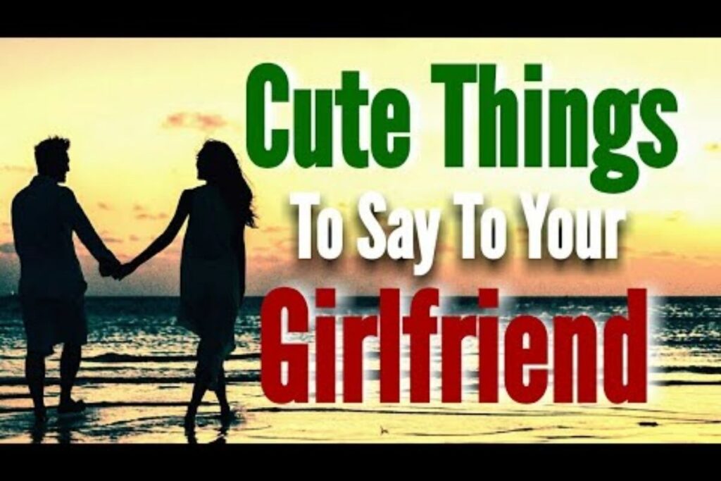 Cute Things To Say to Your Girlfriend