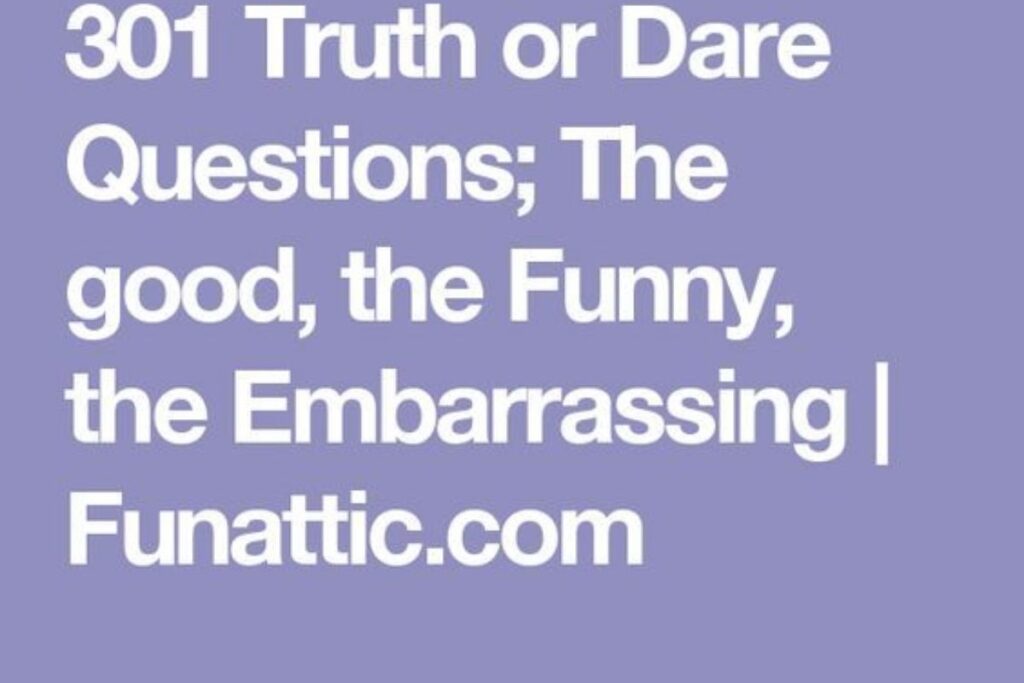 Funny Truth Questions for Truth or Dares