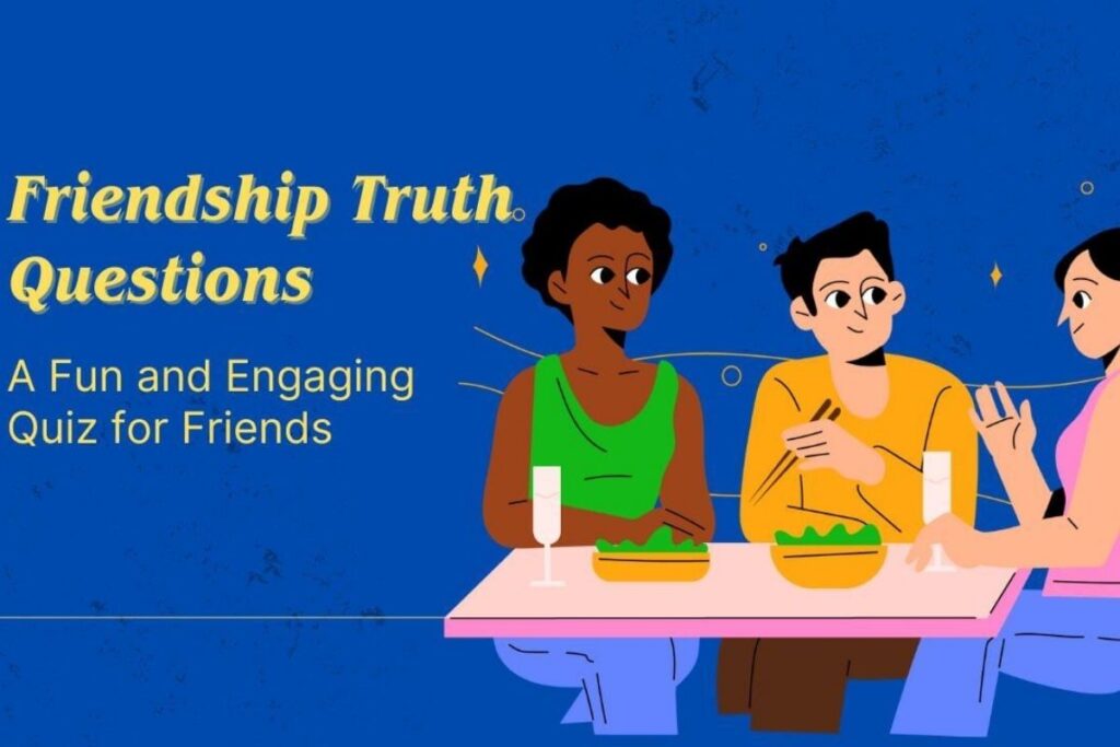 Good Truth Questions for Friends
