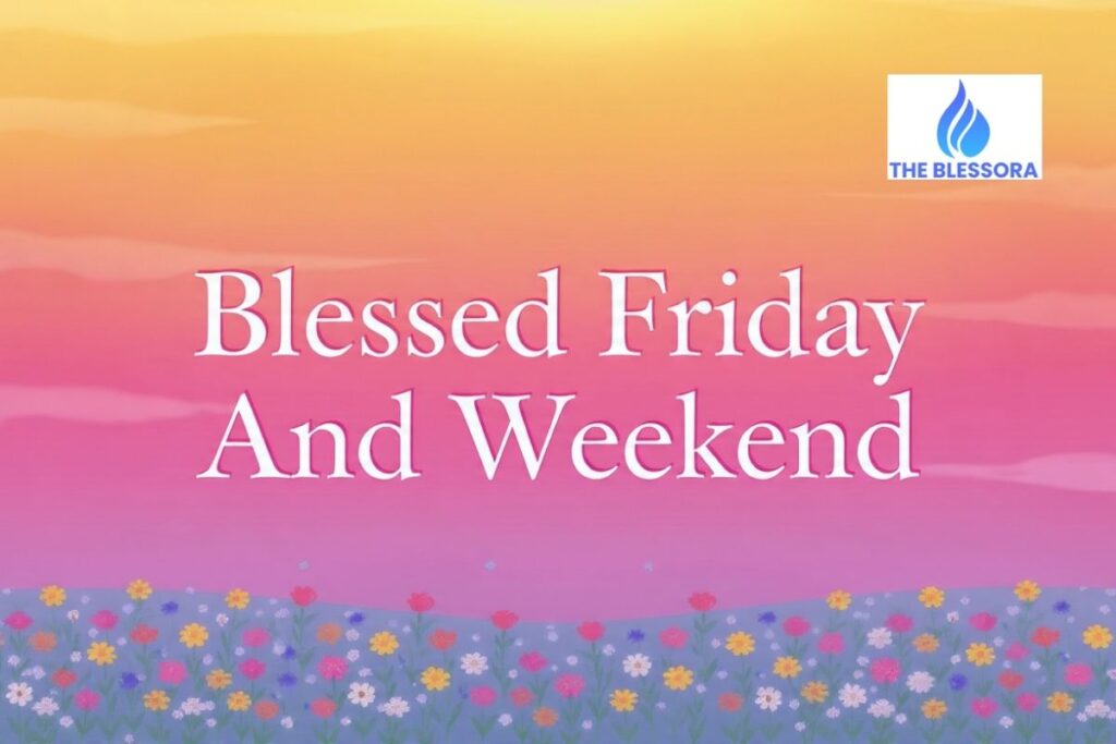 Blessed Friday And Weekend
