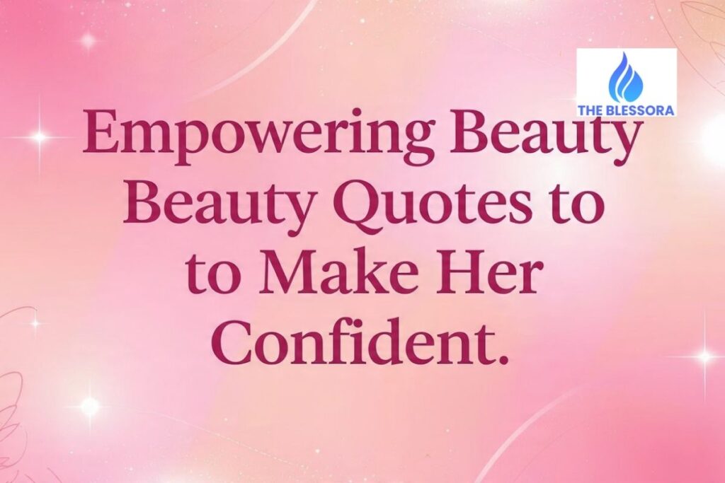 Empowering Beauty Quotes to Make Her Feel Confident