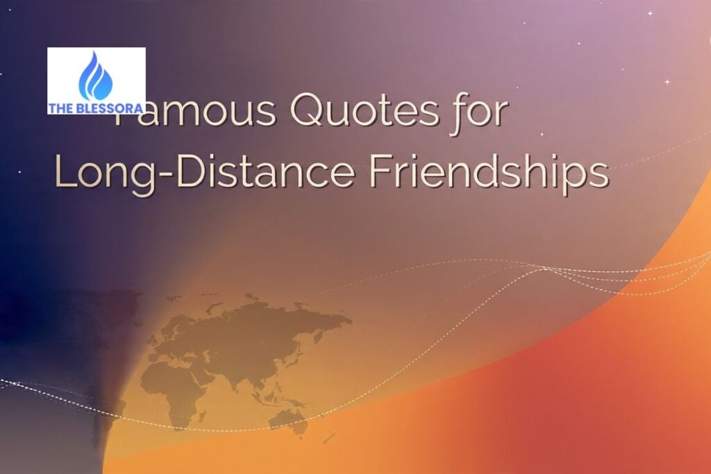Famous Quotes for Long-Distance Friendships