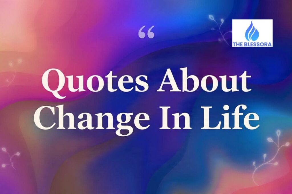 Quotes About Change In Life