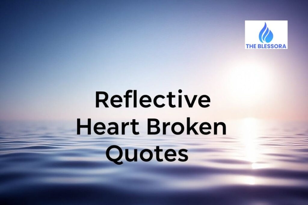 Reflective Heartbroken Quotes