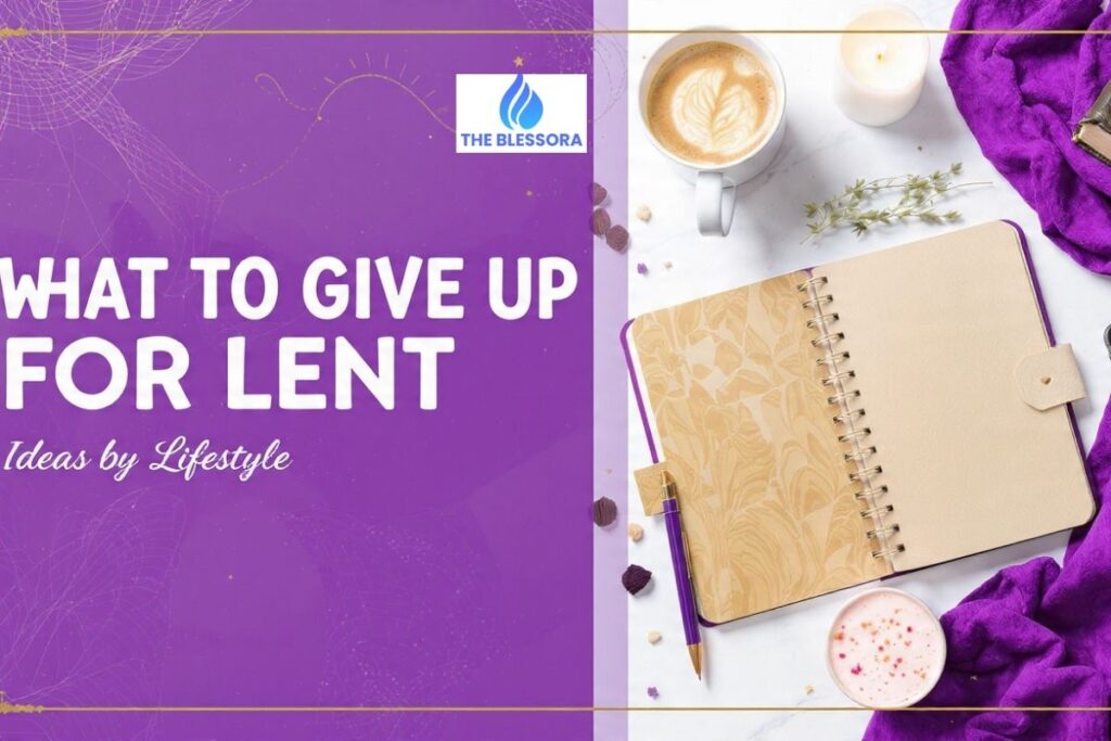What to Give Up for Lent 2026: Ideas by Lifestyle